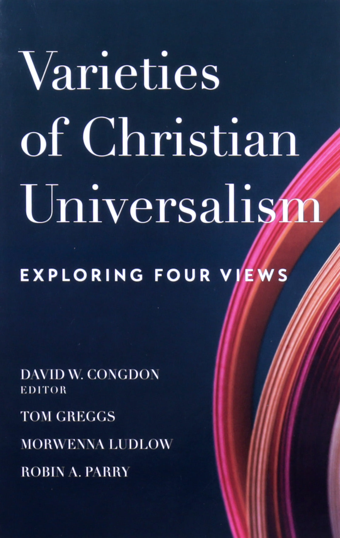 Varieties of Christian Universalism: Exploring Four Views