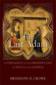 The Last Adam: A Theology of the Obedient Life of Jesus in the Gosples