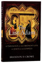 The Last Adam: A Theology of the Obedient Life of Jesus in the Gosples