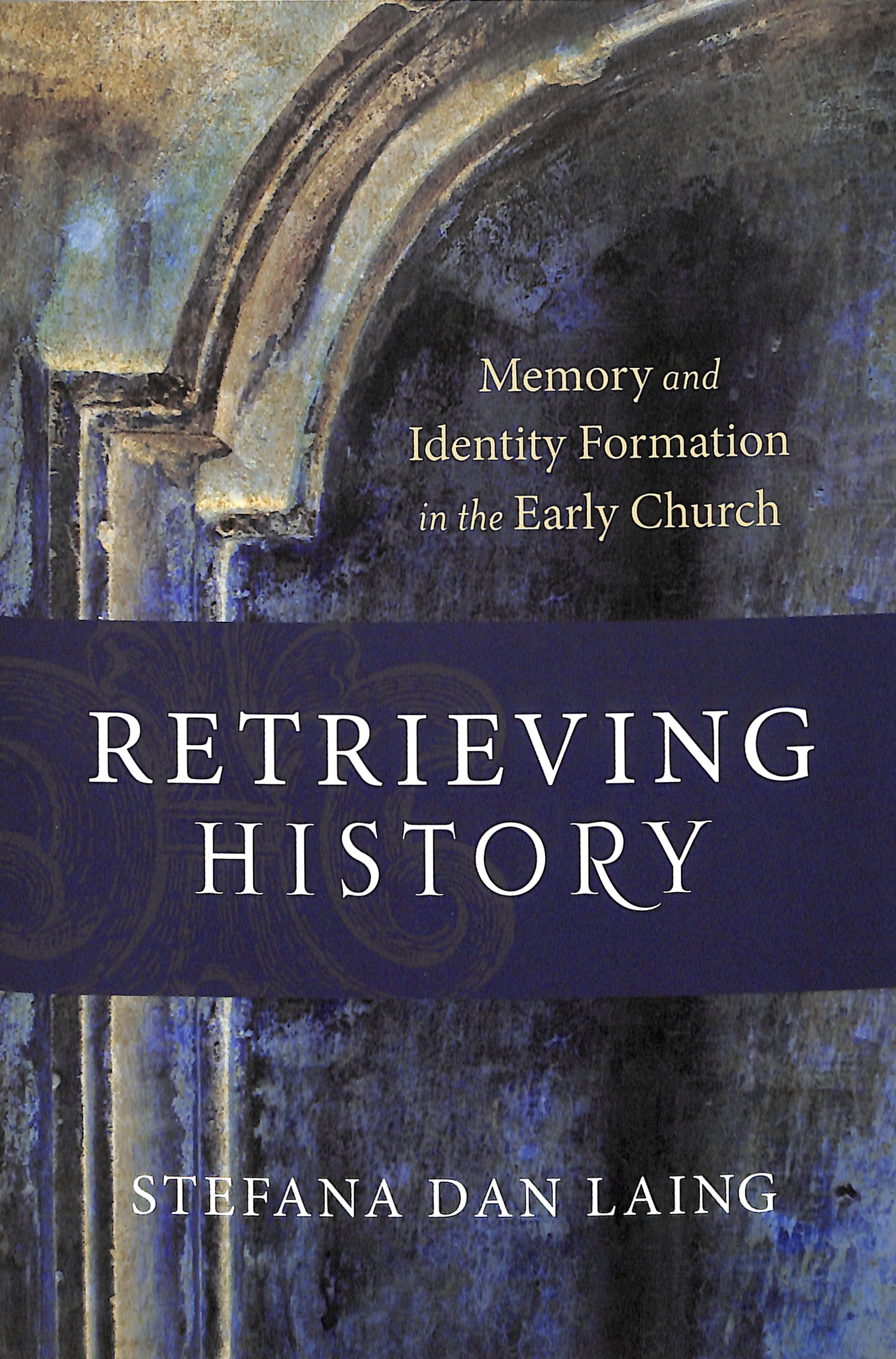 Retrieving History: Memory and Identity Formation in the Early Church