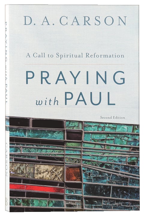 Praying With Paul - a Call to Spiritual Reformation