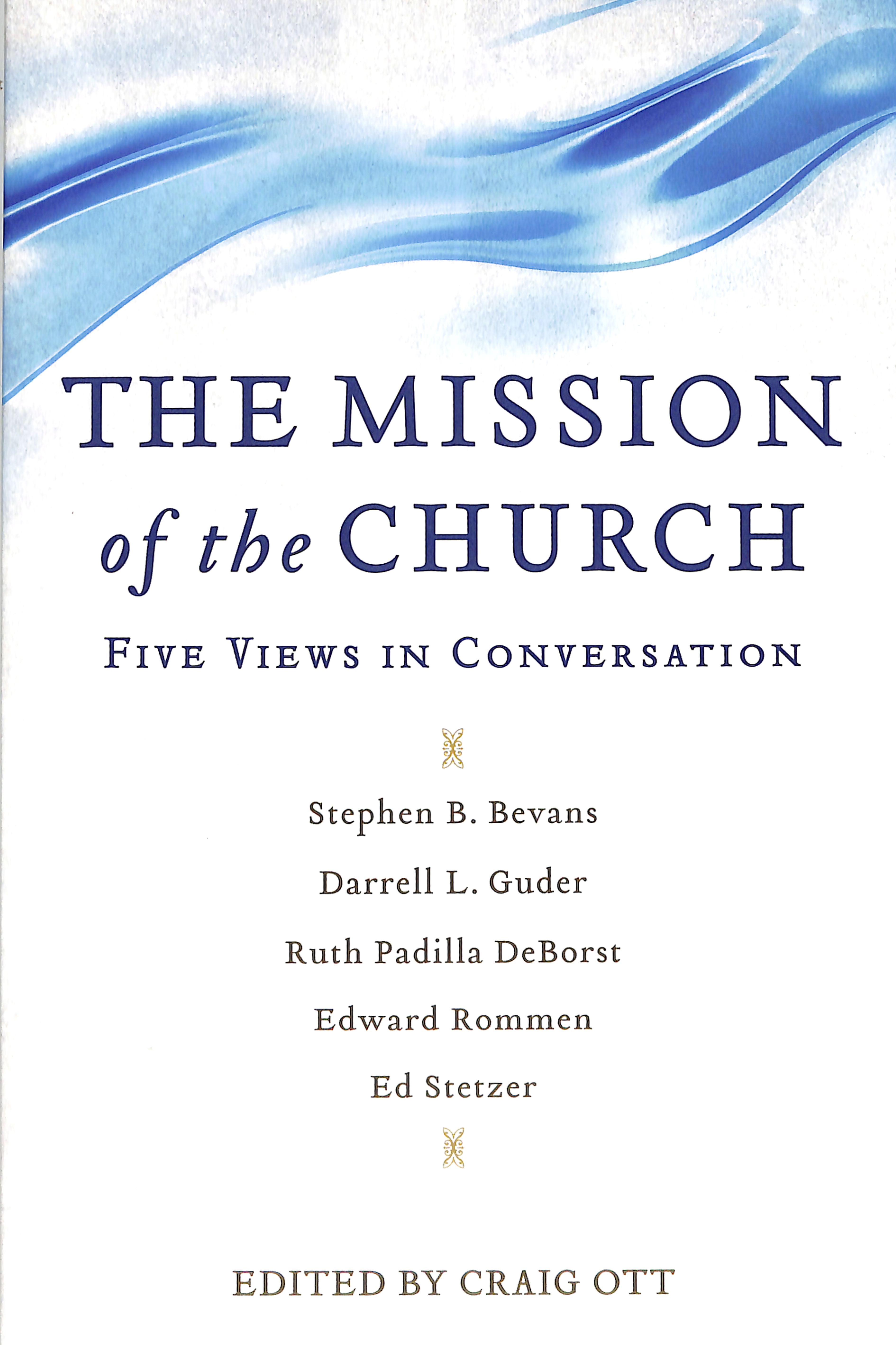 The Mission of the Church: Five Views in Conversation