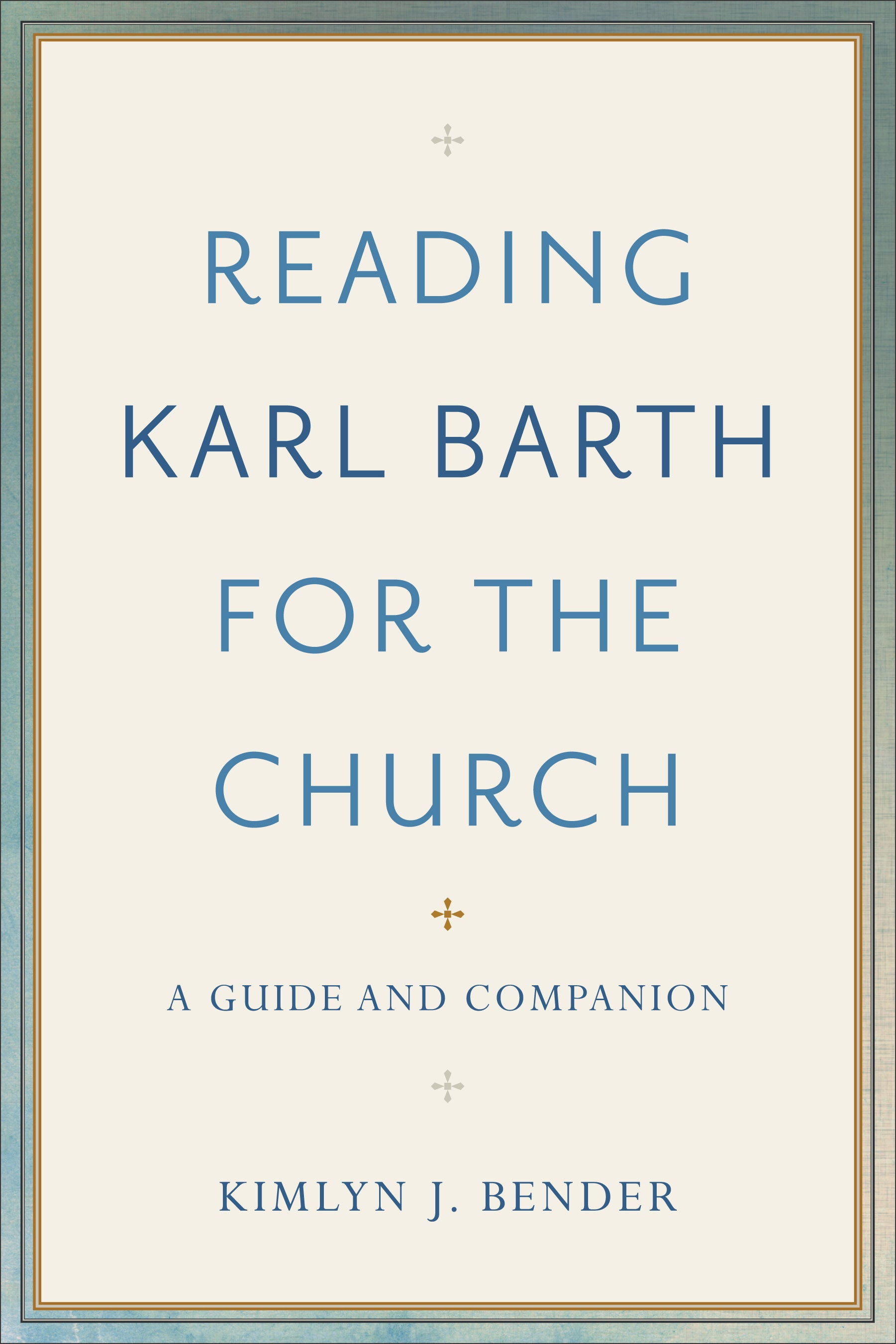 Reading Karl Barth For the Church: A Guide and Companion