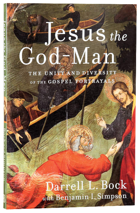 Jesus the God-Man: The Unity and Diversity of the Gospel Portrayals