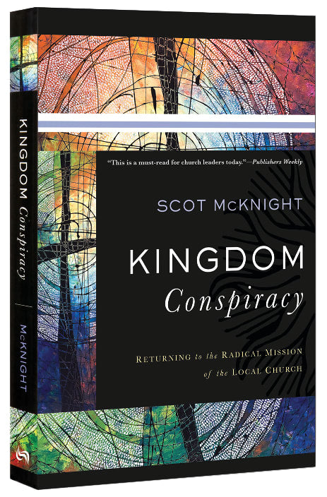 Kingdom Conspiracy: Returning to the Radical Mission of the Local Church