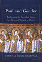 Paul and Gender: Reclaiming the Apostle's Vision For Men and Women in Christ