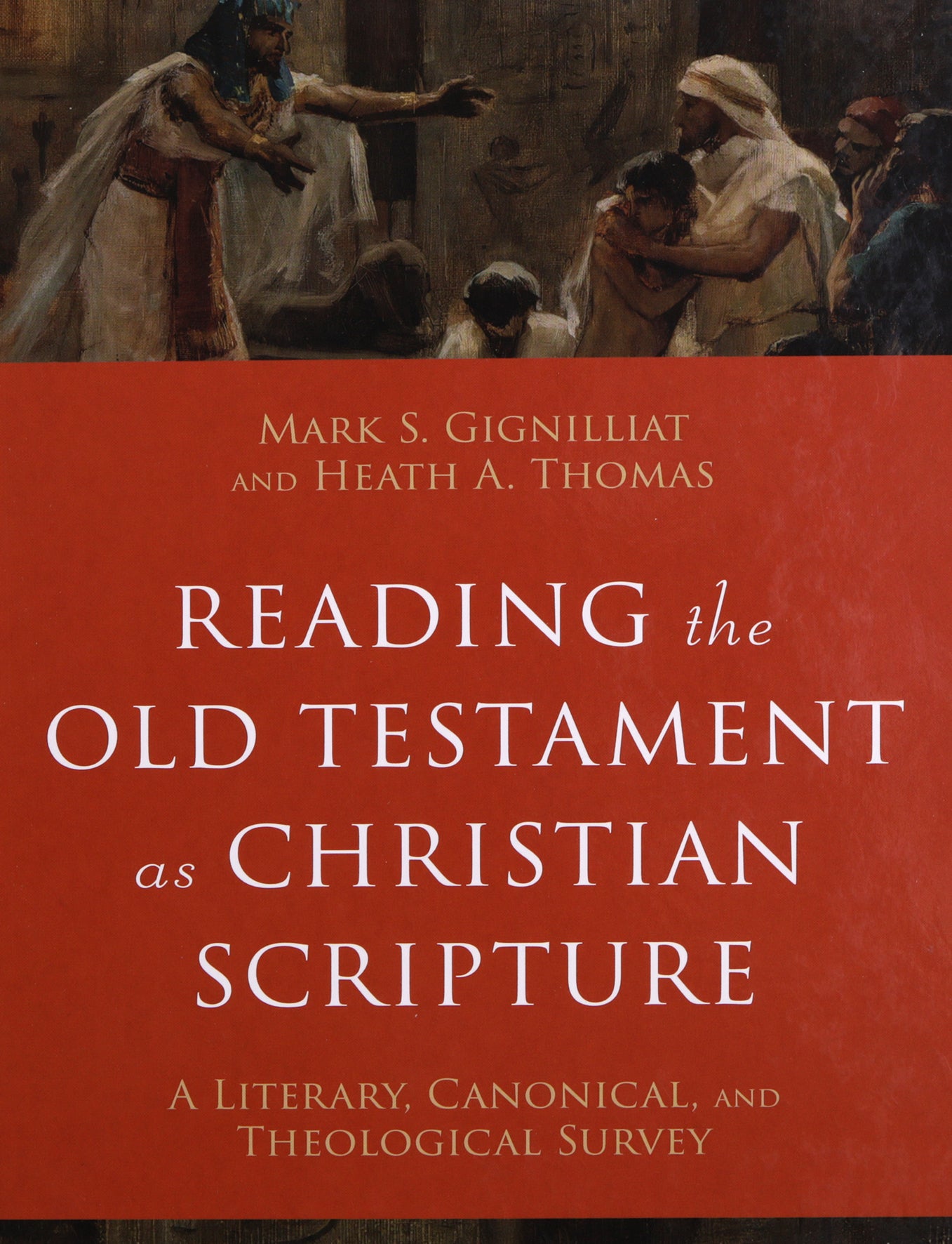 Reading the Old Testament as Christian Scripture: A Literary, Canonical, and Theological Survey (Reading Christian Scripture Series)