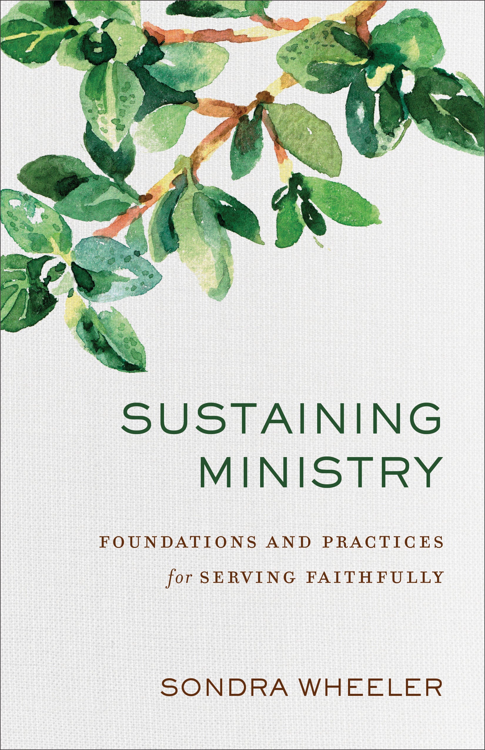 Sustaining Ministry: Foundations and Practices For Serving Faithfully