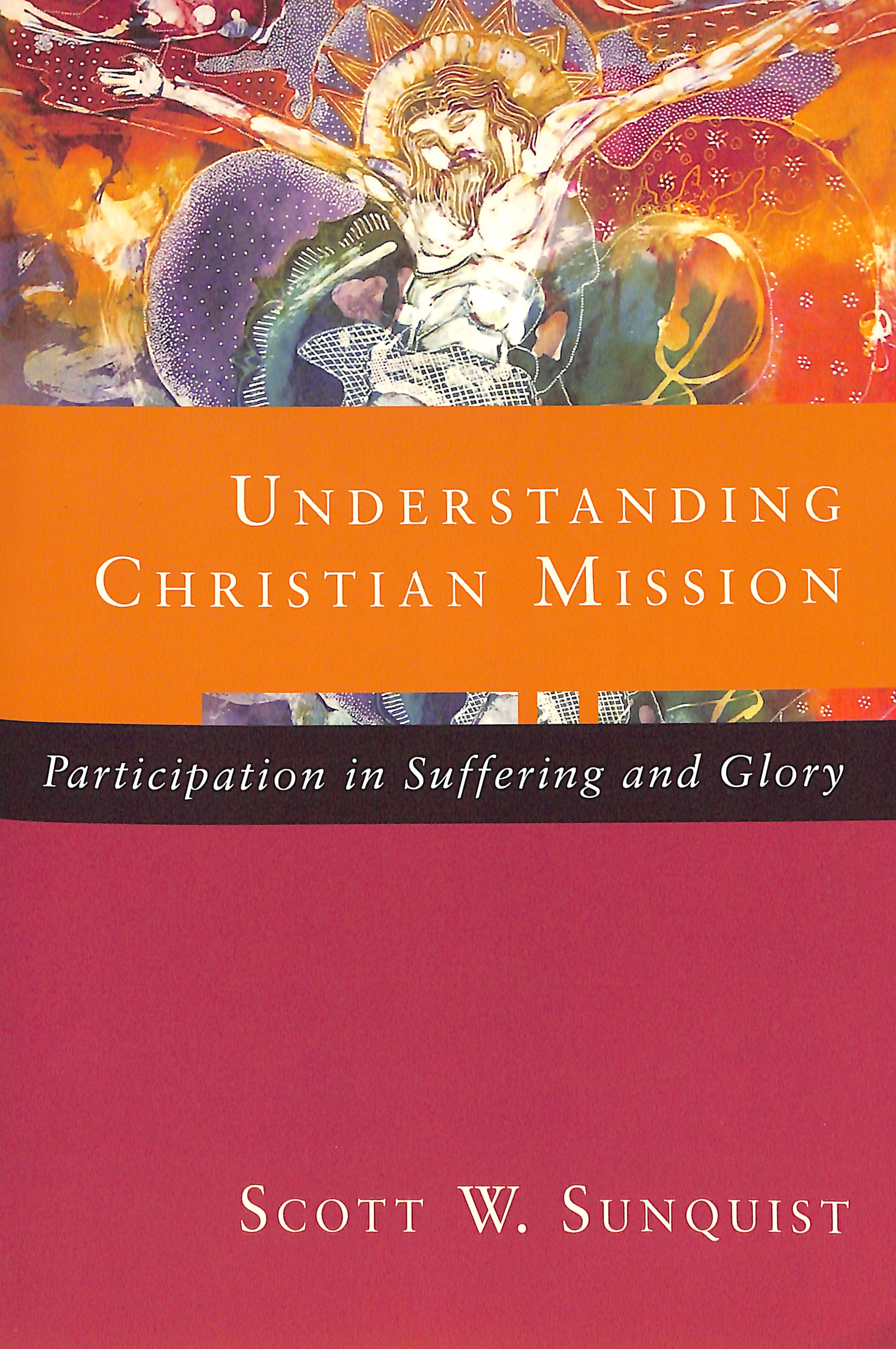 Understanding Christian Mission: Participation in Suffering and Glory