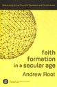 Faith Formation in a Secular Age: Responding to the Church's Obsession With Youthfulness (#01 in Ministry In A Secular Age Series)