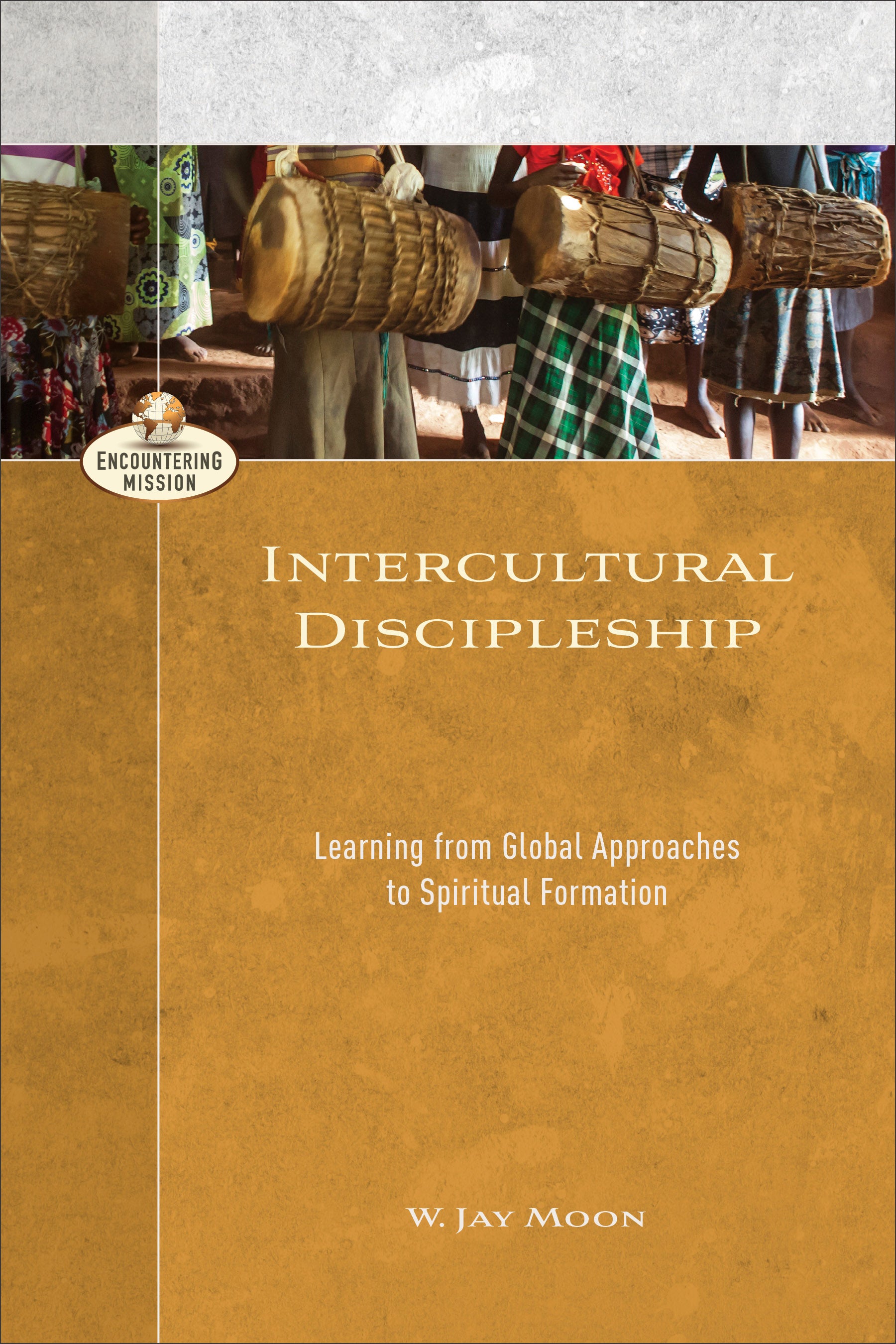 Intercultural Discipleship: Learning From Global Approaches to Spiritual Formation
