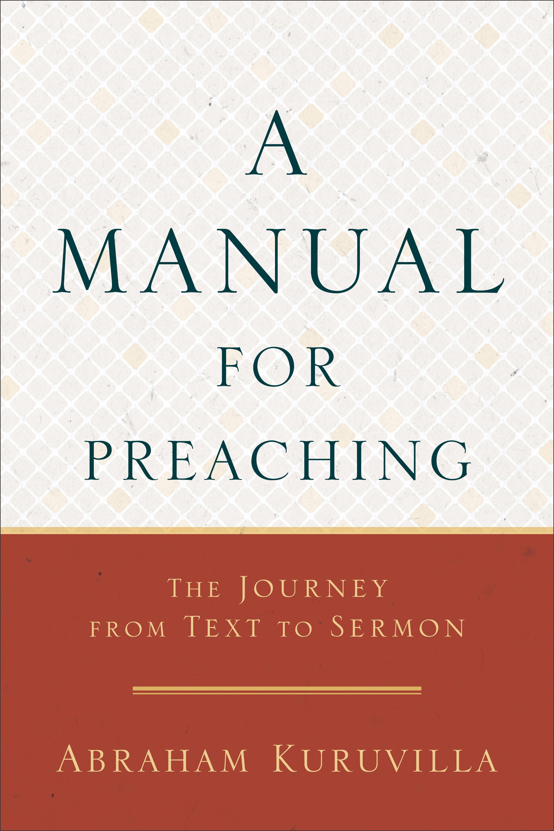 A Manual For Preaching: The Journey From Text to Sermon