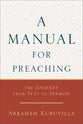 A Manual For Preaching: The Journey From Text to Sermon