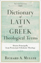 Dictionary of Latin and Greek Theological Terms: Drawn Principally From Protestant Scholastic Theology (Second Edition)