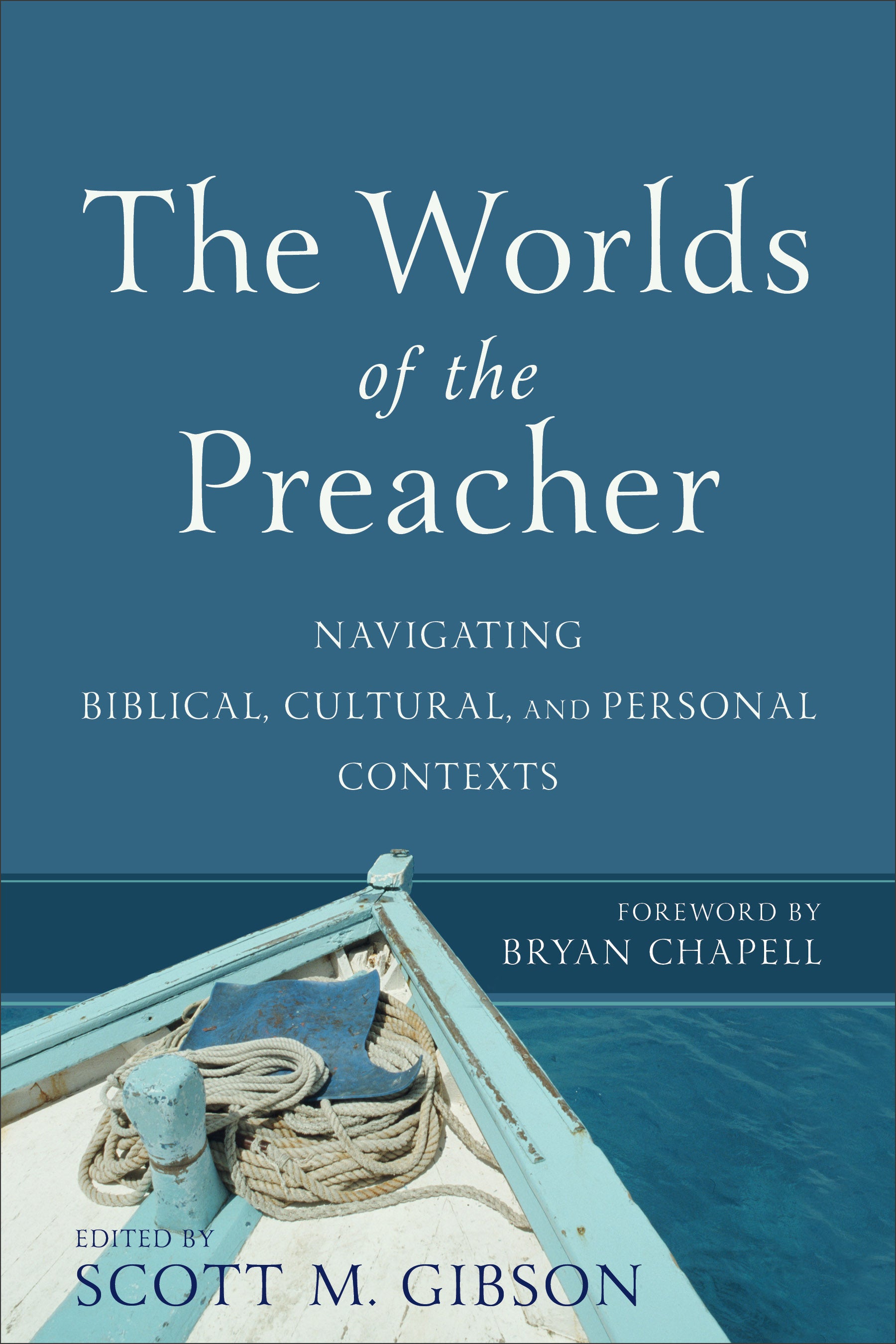 The Worlds of the Preacher: Navigating Biblical, Cultural Personal Contexts