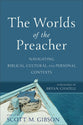 The Worlds of the Preacher: Navigating Biblical, Cultural Personal Contexts