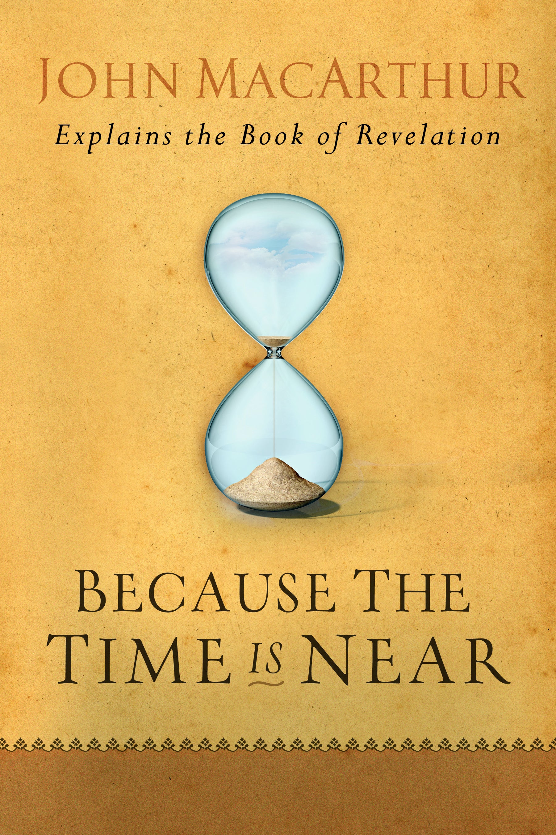 Because the Time is Near: John Macarthur Explains the Book of Revelation
