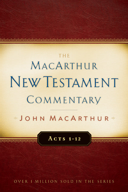 Acts 1-12 (Macarthur New Testament Commentary Series)