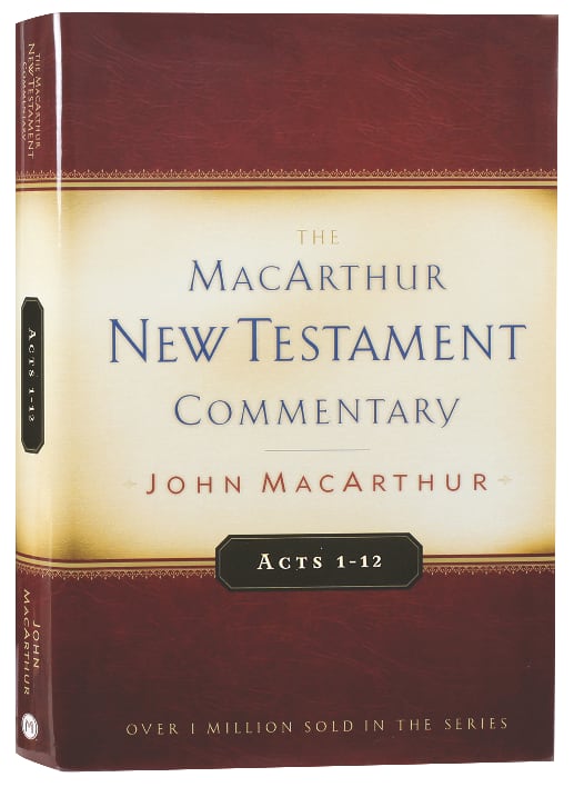 Acts 1-12 (Macarthur New Testament Commentary Series)