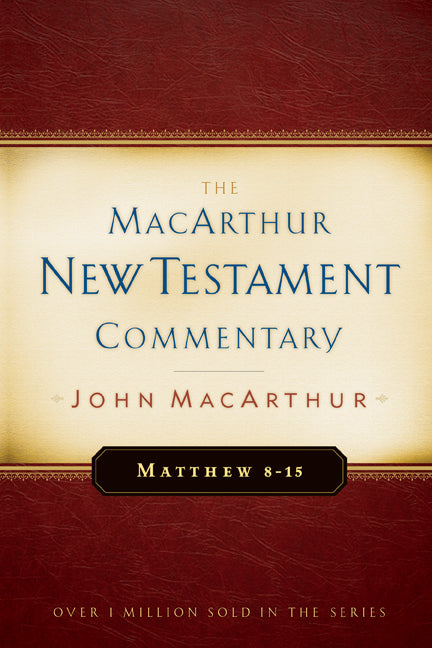 Matthew 08-15 (Macarthur New Testament Commentary Series)