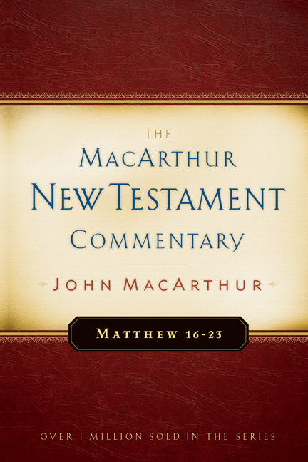 Matthew 16-23 (Macarthur New Testament Commentary Series)