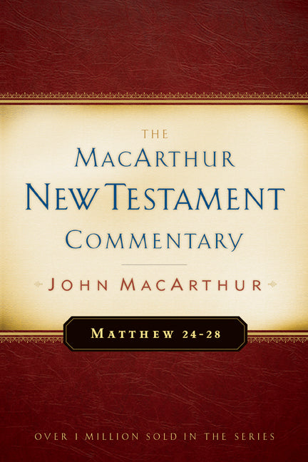 Matthew 24-28 (Macarthur New Testament Commentary Series)
