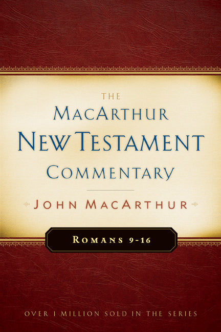 Romans 9-16 (Macarthur New Testament Commentary Series)