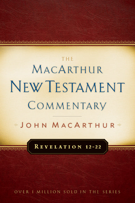 Revelation 12-22 (Macarthur New Testament Commentary Series)
