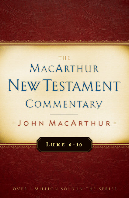Luke 6-10 (Macarthur New Testament Commentary Series)