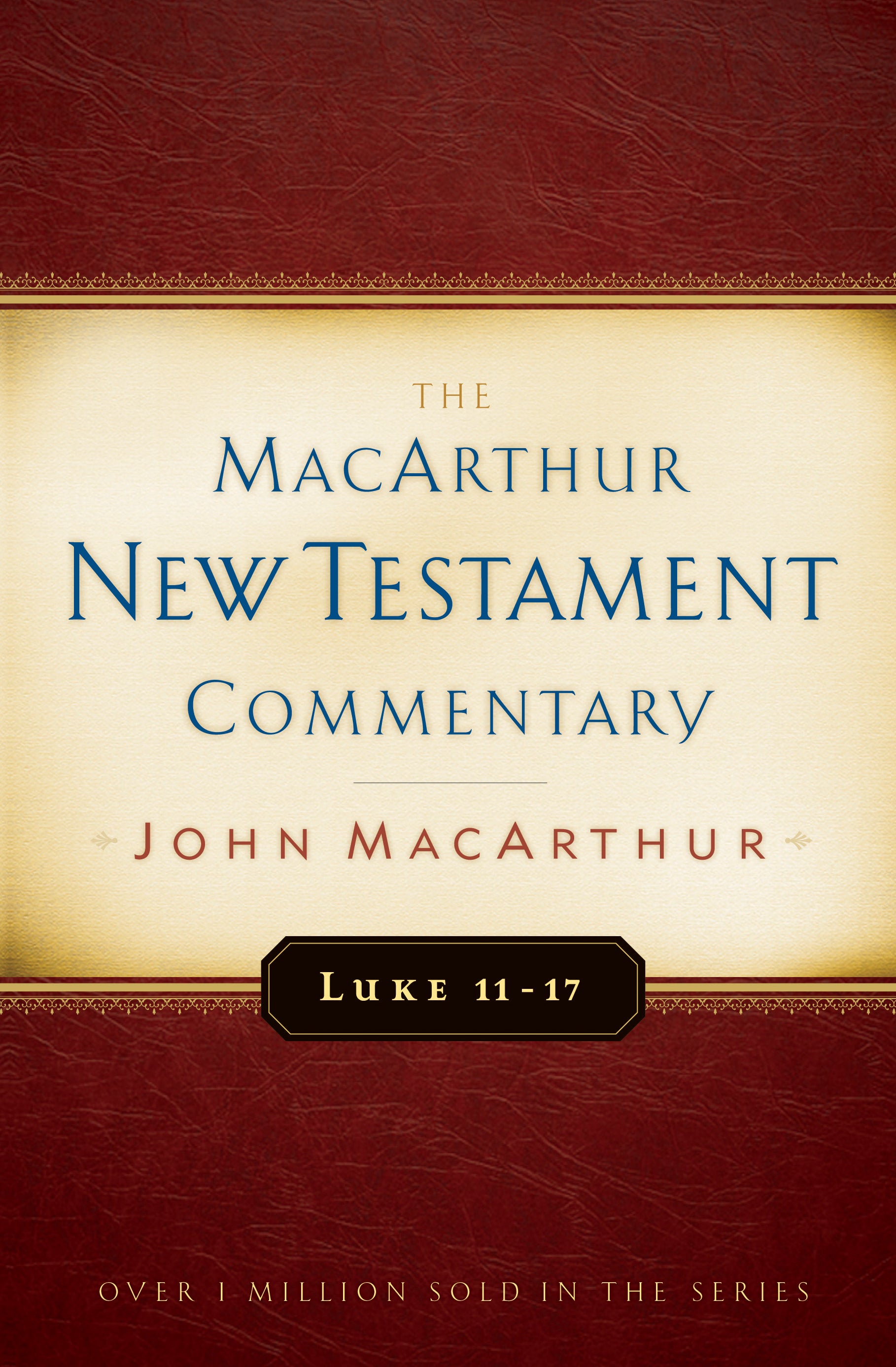 Luke 11-17 (Macarthur New Testament Commentary Series)