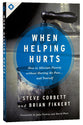 When Helping Hurts: How to Alleviate Poverty Withouth Hurting the Poor and Yourself