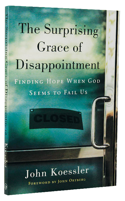 The Surprising Grace of Disappointment