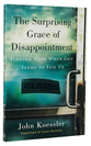 The Surprising Grace of Disappointment