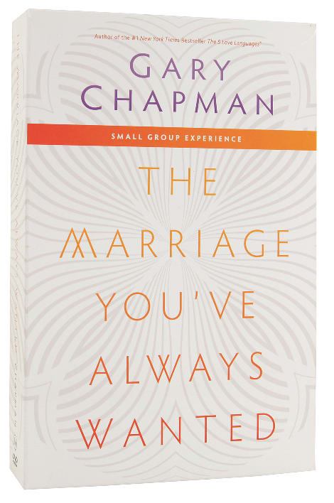 Marriage You've Always Wanted, the Includes Teaching Dvds; Leader's Guide; Participant's Guide (Small Group Experience)