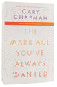 Marriage You've Always Wanted, the Includes Teaching Dvds; Leader's Guide; Participant's Guide (Small Group Experience)