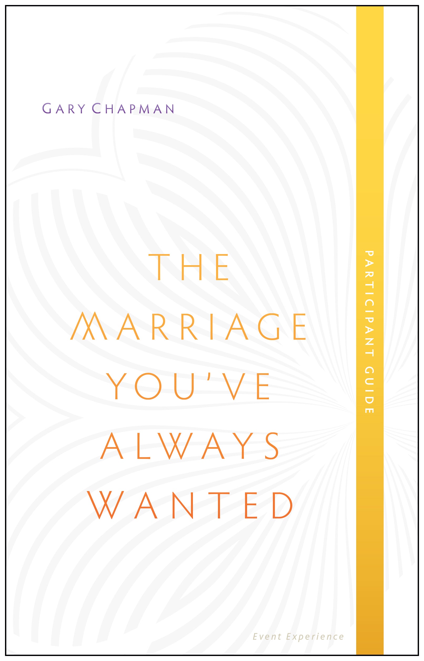 The Marriage You've Always Wanted Event Experience (Participant Guide)