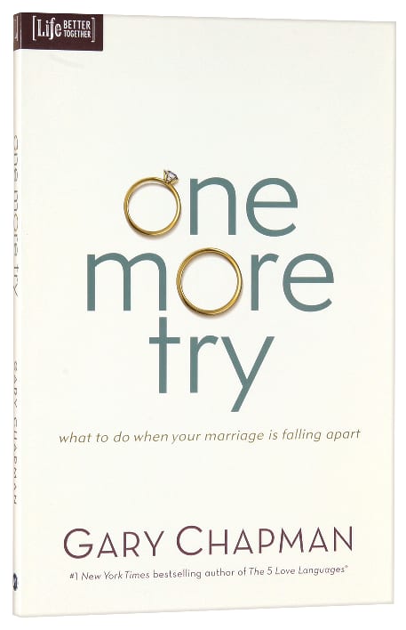 One More Try: What to Do When Your Marriage is Falling Apart