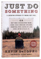 Just Do Something: A Liberating Approach to Finding God's Will