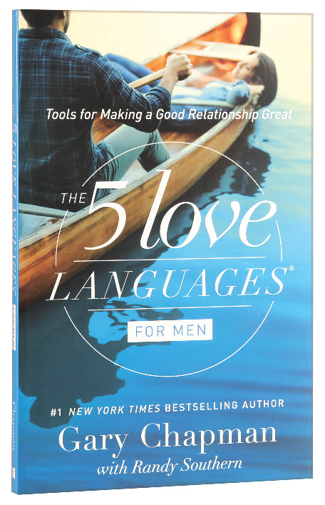 The 5 Love Languages For Men: Tools For Making a Good Relationship Last