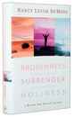 Brokenness, Surrender, Holiness (3 Books In 1)