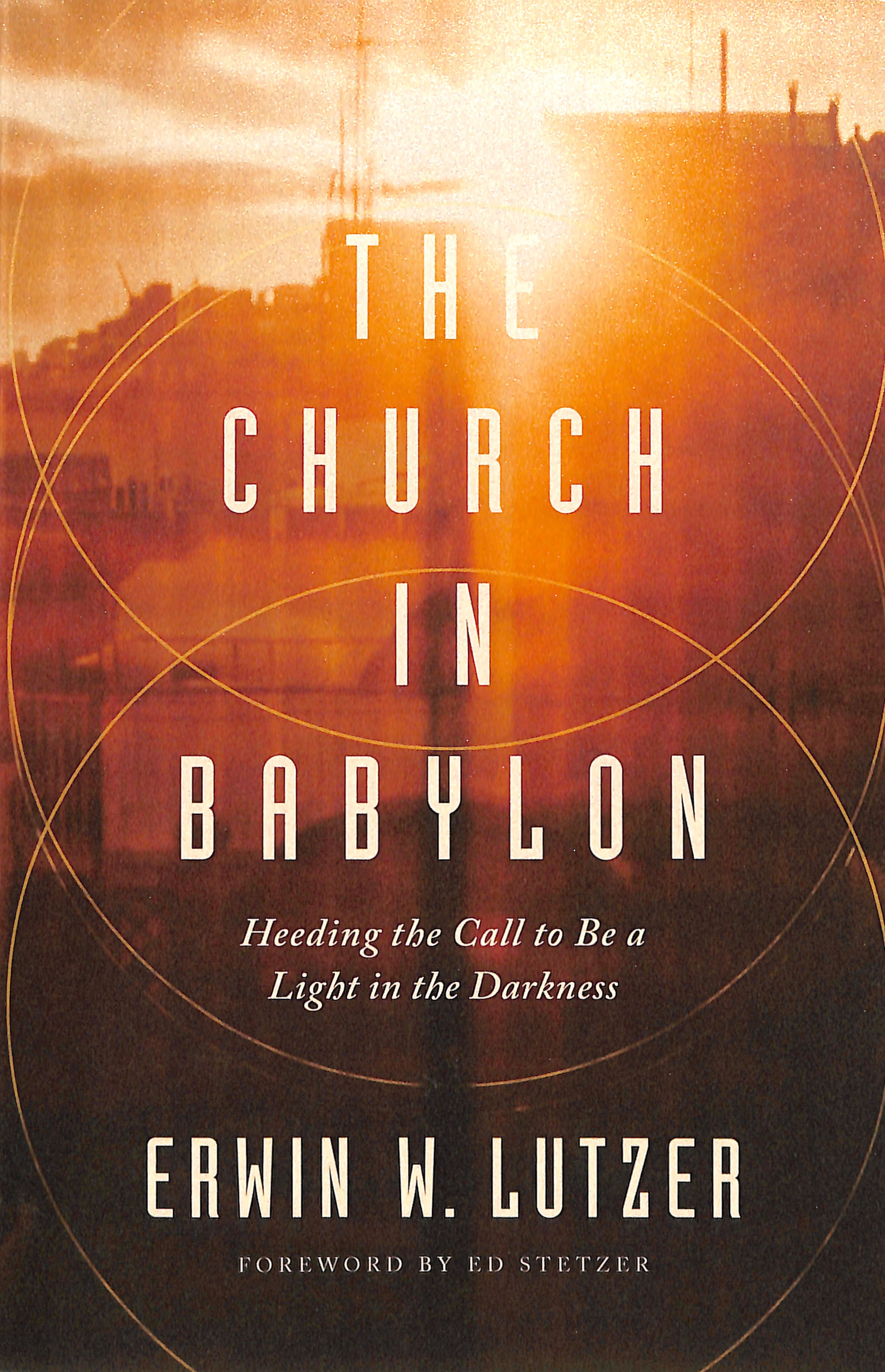 The Church in Babylon: Heeding the Call to Be a Light in the Darkness