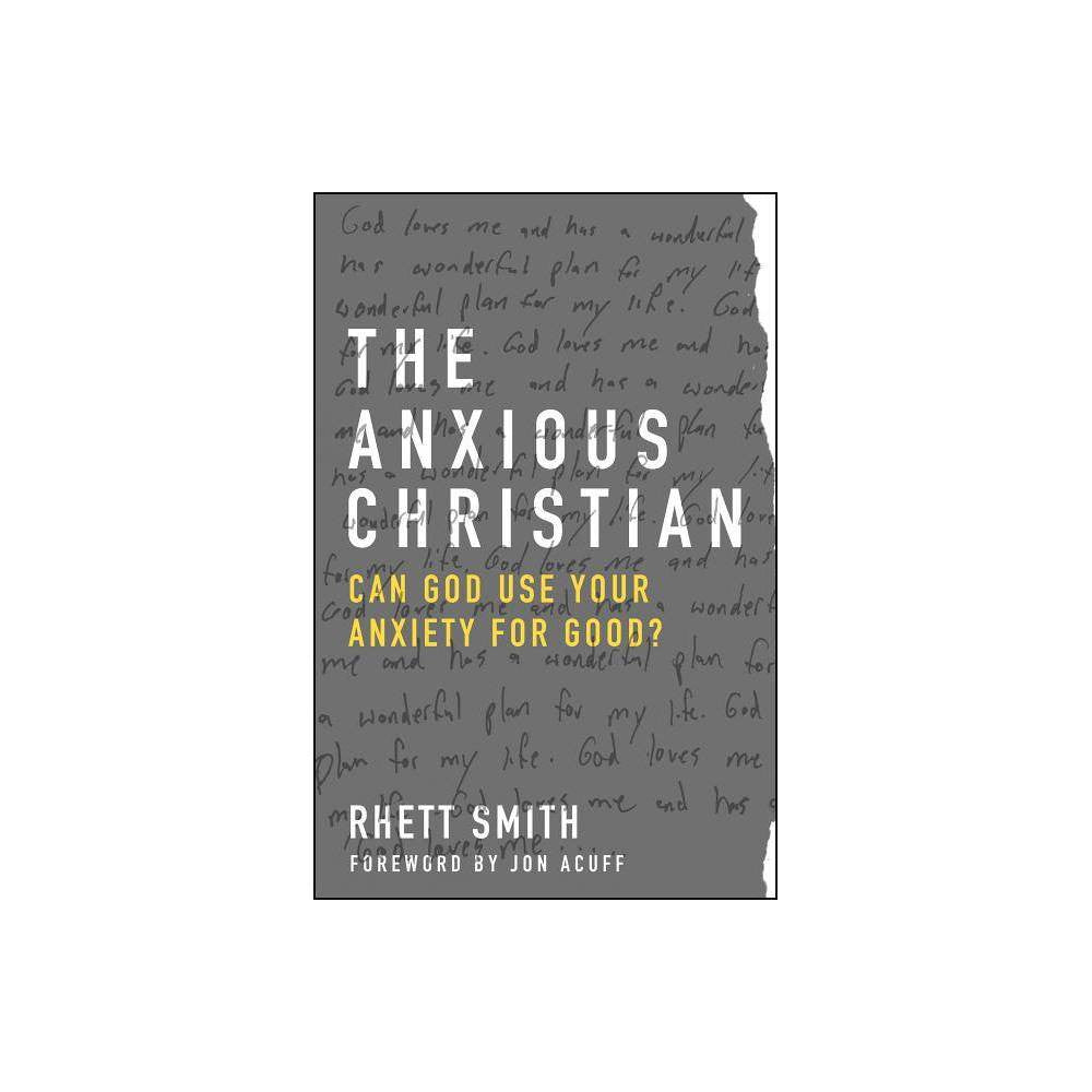 The Anxious Christian: Can God Use Your Anxiety for Good?