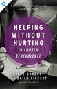 Helping Without Hurting in Church Benevolence: A Practical Guide to Walking With Low-Income People