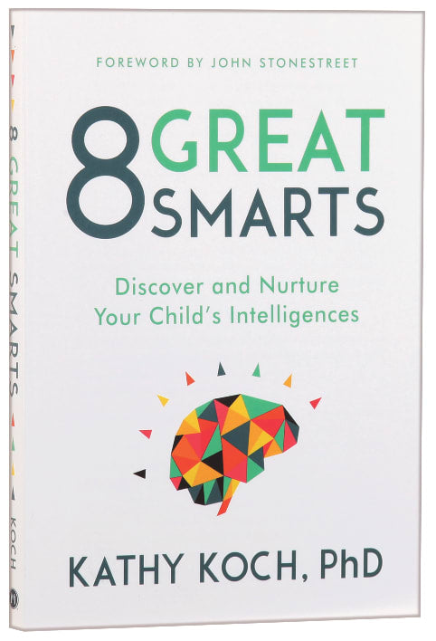 8 Great Smarts: Discover and Nurture Your Child's Intelligences