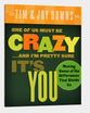 One of Us Must Be Crazy... and I'm Pretty Sure It's You