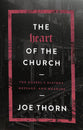 The Heart of the Church: The Gospel's History, Message, and Meaning