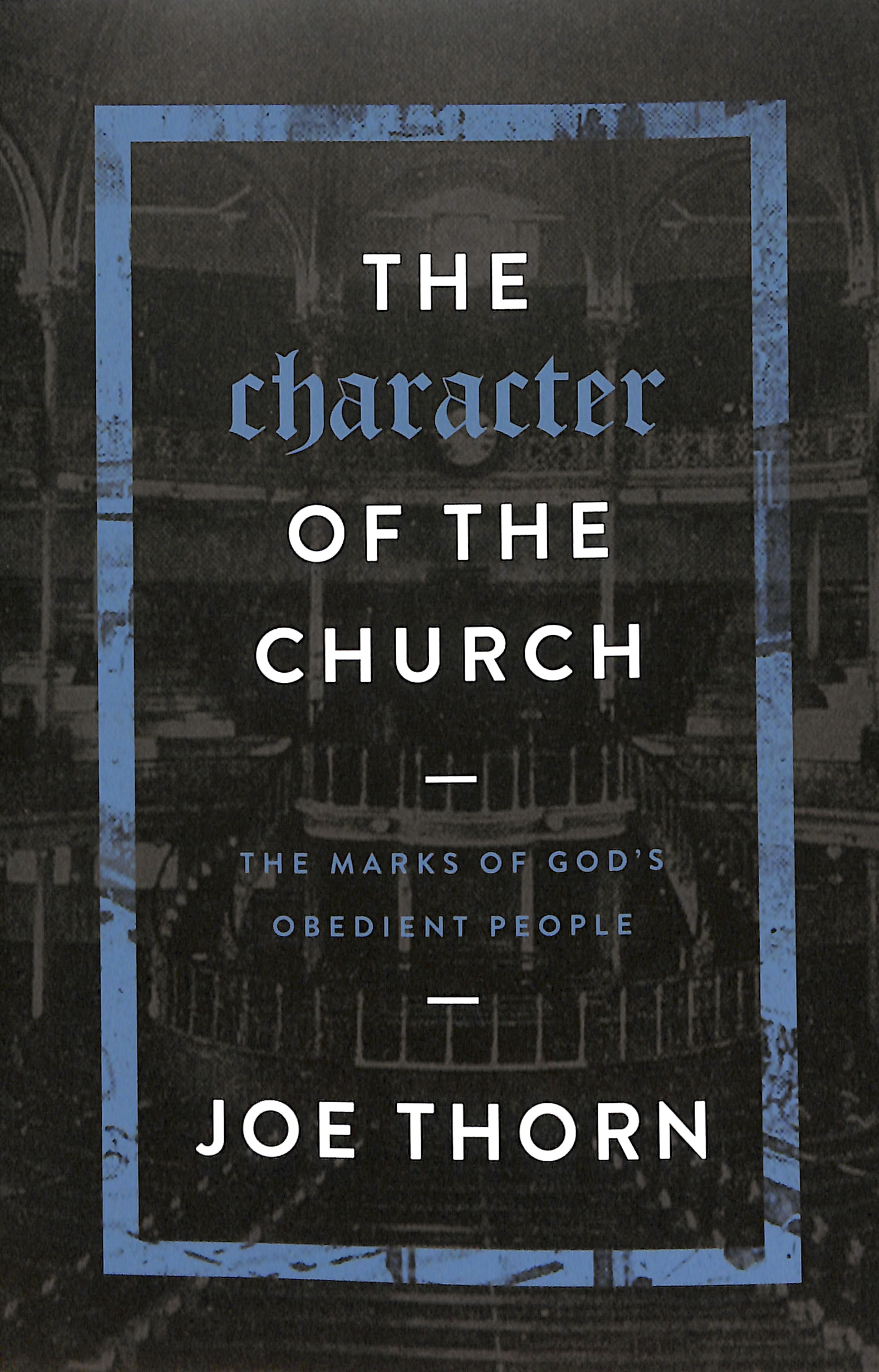 The Character of the Church: The Marks of God's Obedient People