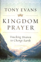 Kingdom Prayer: Touching Heaven to Change Earth