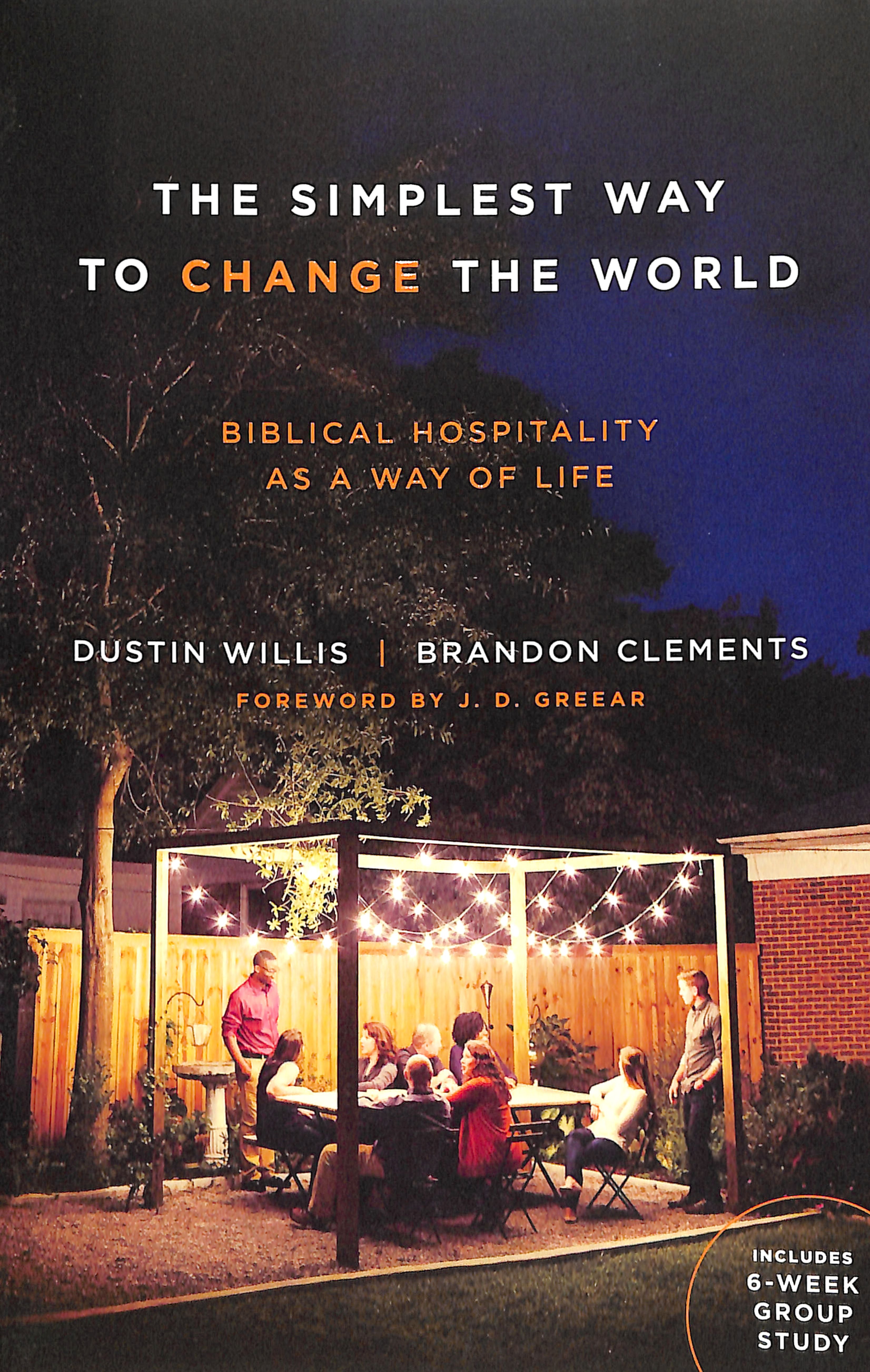 The Simplest Way to Change the World: Biblical Hospitality as a Way of Life
