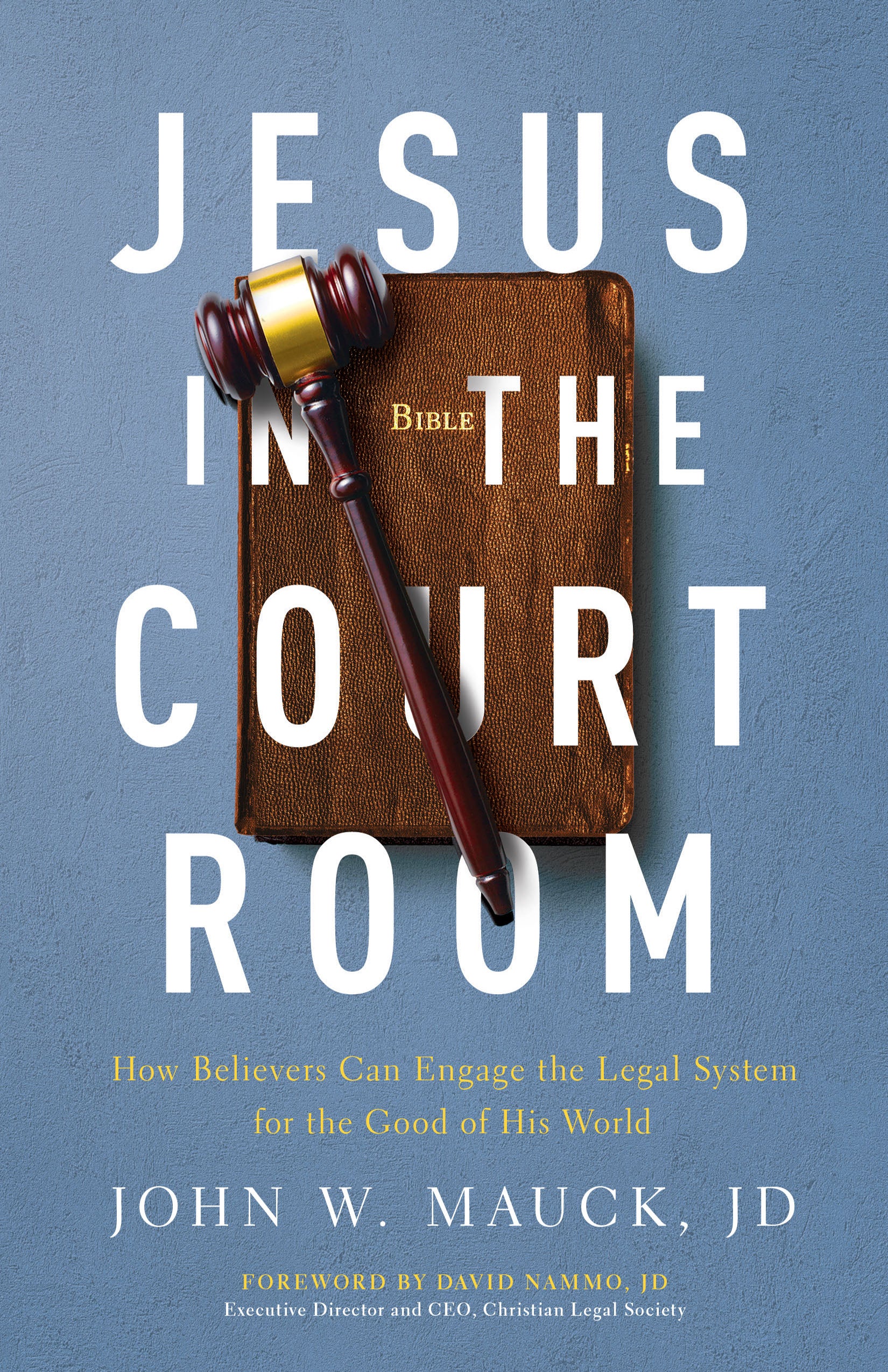 Jesus in the Courtroom: How Believers Can Engage the Legal System For the Good of His World